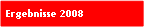 Ergebnisse 2008